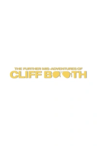 The Further Mis-Adventures of Cliff Booth